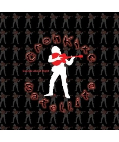 Cronkite Satellite SOUNDS ABOUT RIGHT CD $5.00 CD