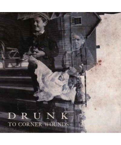 Drunk TO CORNER WOUNDS CD $5.59 CD