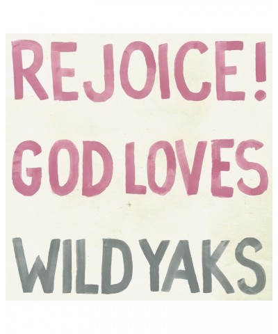 Wild Yaks REJOICE GOD LOVES WILD YAKS CD $6.01 CD