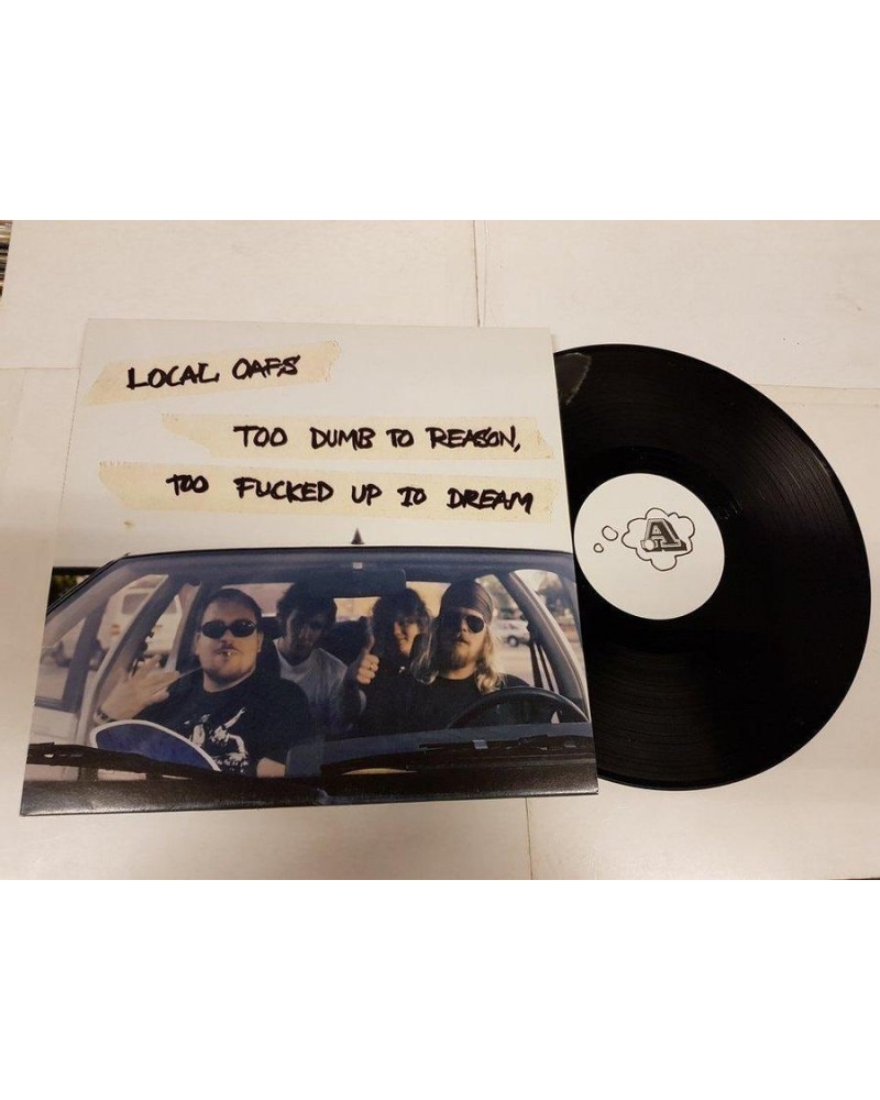 Local Oafs – Too Dumb To Reason Too Fucked Up To Dream lp (Vinyl) $6.75 Vinyl