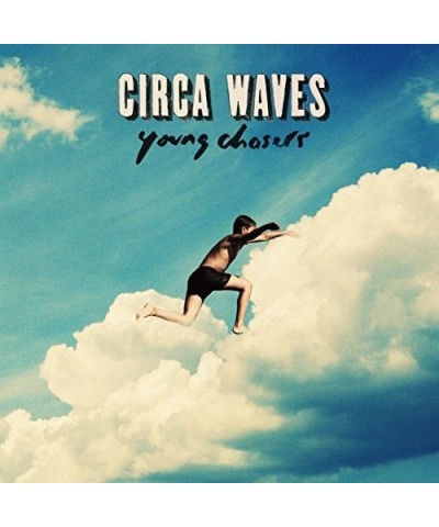 Circa Waves YOUNG CHASERS CD $5.72 CD